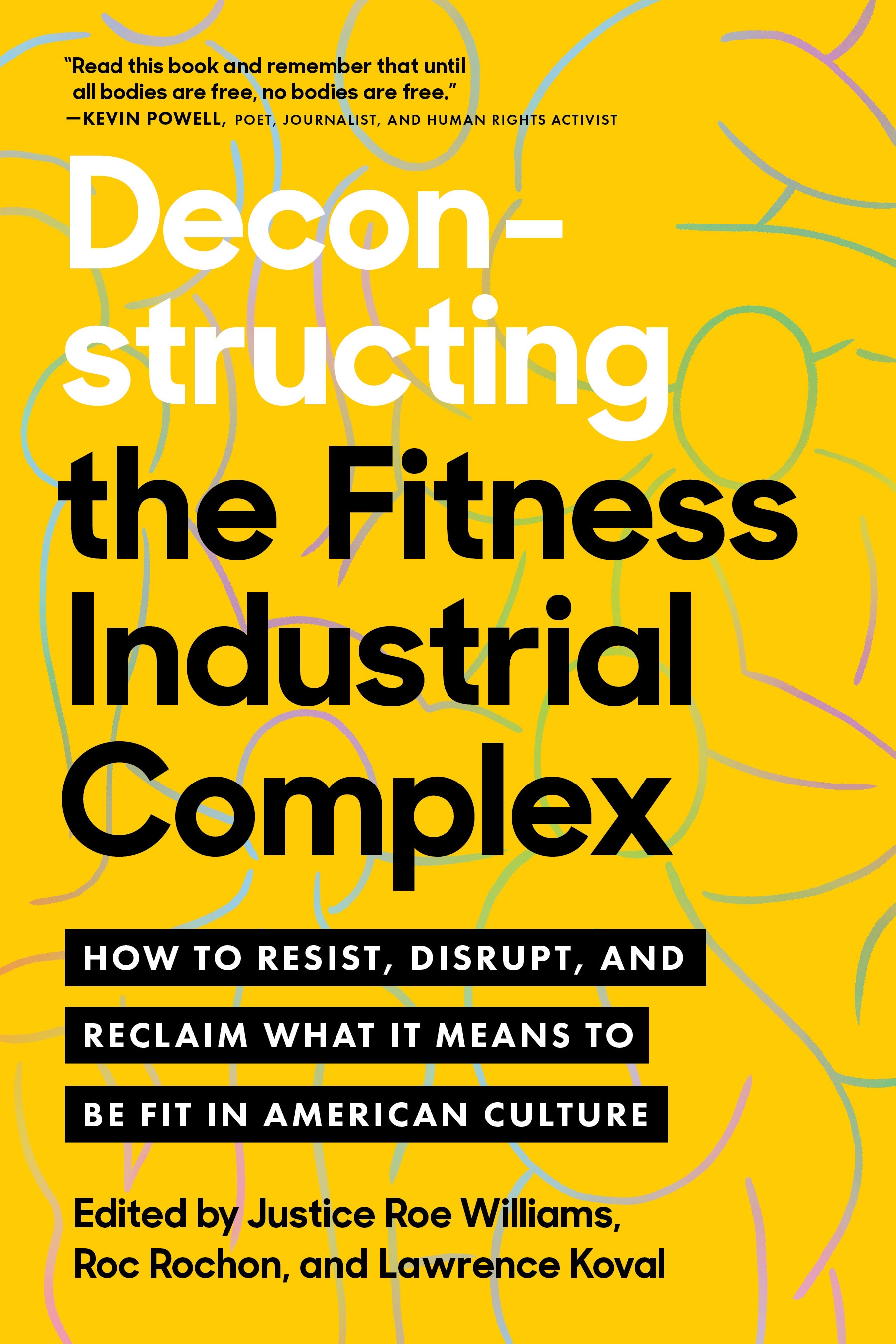 Book cover of Deconstructing the Fitness Industrial Complex, edited by Justice Roe Williams, Roc Rochon, and Lawrence Koval